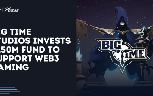 Big Time Studios Announces $150M Open Loot Fund