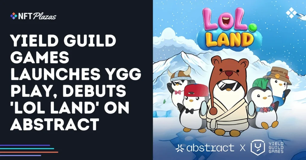 Yield Guild Games Launches YGG Play, Debuts 'LOL Land' on Abstract