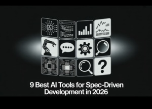 9 Best AI Tools for Spec-Driven Development in 2026: Kiro, BMAD, GSD, and More Compare